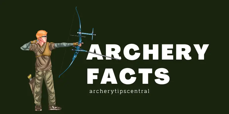 51 Exciting Archery Facts You Must Know!
