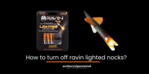 How to turn off ravin lighted nocks