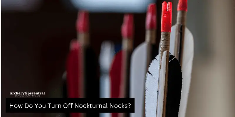 How to turn off nockturnal nocks