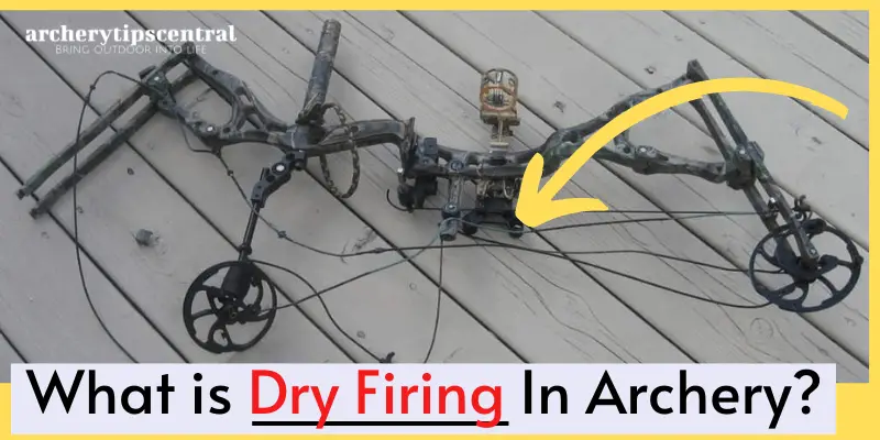 What is Dry Firing In Archery
