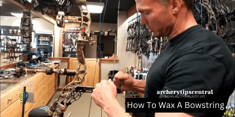 How To Wax A Bowstring
